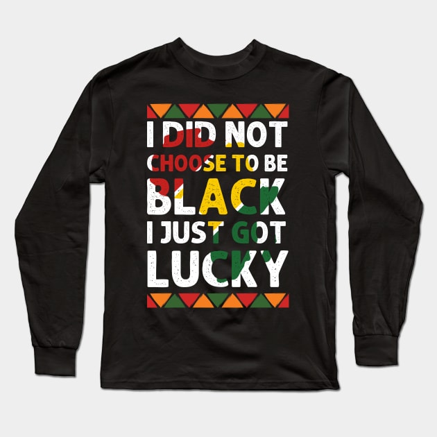 I Didn't Choose To Be Black I Just Got Lucky black Civil Rig Long Sleeve T-Shirt by Emouran